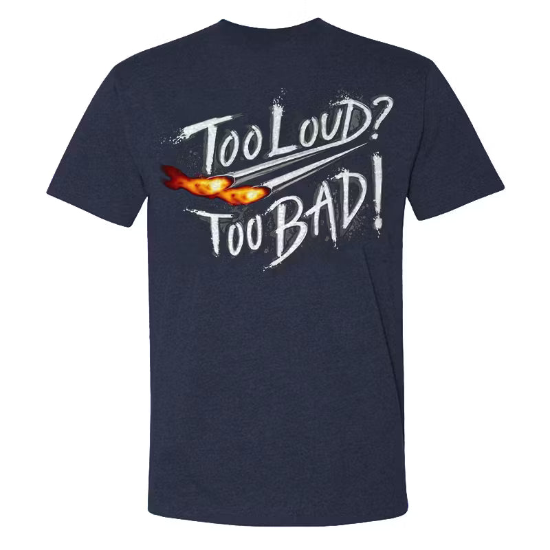 Too Loud Too Bad T-shirt