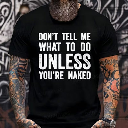 Don't Tell Me What To Do Unless You're Naked Graphic T-Shirt