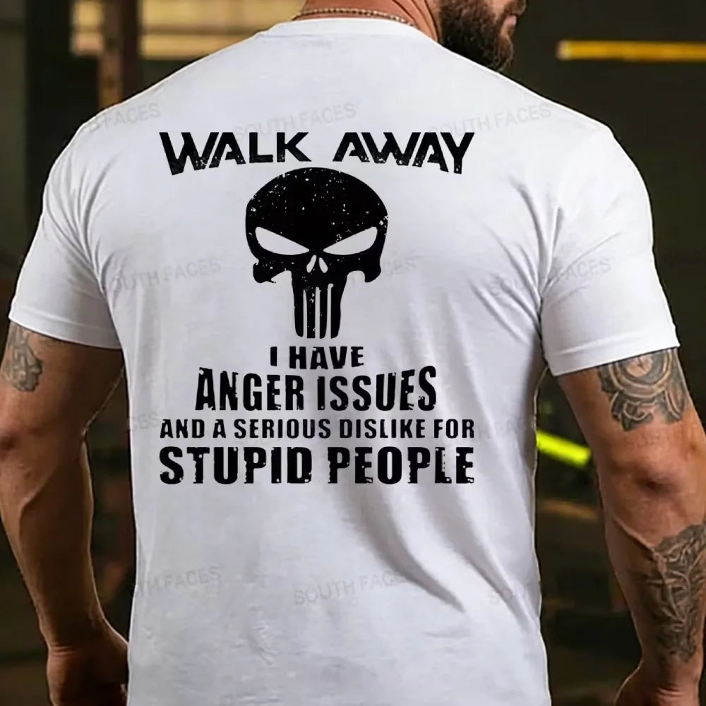 Walk Away I Have Anger Issues And A Serious Dislike For Stupid People T-shirt