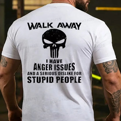 Walk Away I Have Anger Issues And A Serious Dislike For Stupid People T-shirt