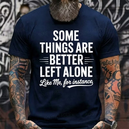Some Things Are Better Left Alone Like Me For Instance Graphic T-Shirt