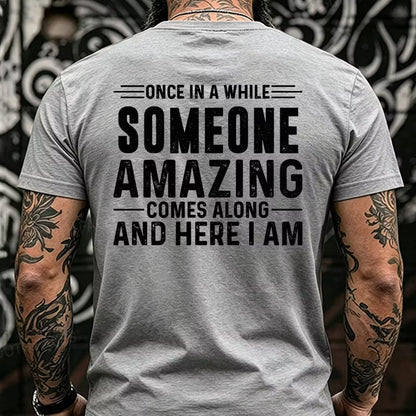 Once In A While Someone Amazing Comes Along And Here I Am Back T-Shirts