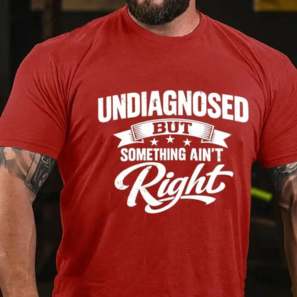 Undiagnosed But Something Ain't Right Graphic T-Shirt