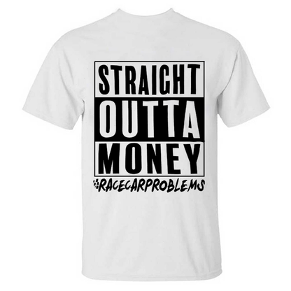Straight Outta Money Racecar Problems T-shirts