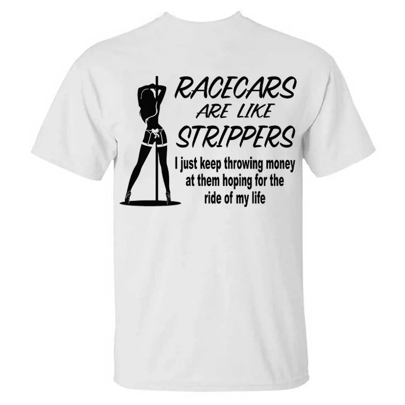 Racecars Are Like Strippers T-shirt