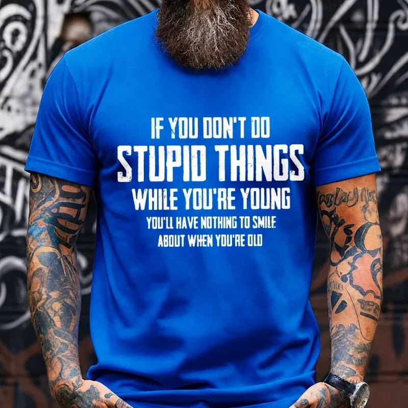 If You Don't Do Stupid Things While You're Young Graphic T-Shirt