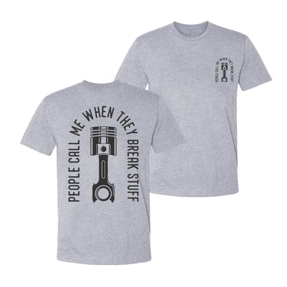 People Call Me When They Break Stuff T-shirt