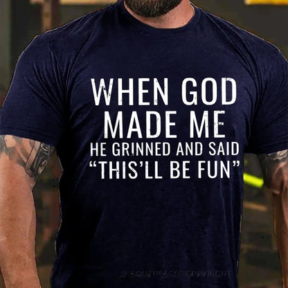 When God Made Me He Grinned and Said funny Sarcastic Saying Graphic T-Shirt