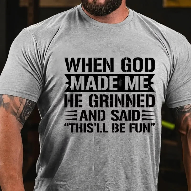 When God Made Me He Grinned And Said This'll Be Fun Graphic T-Shirt