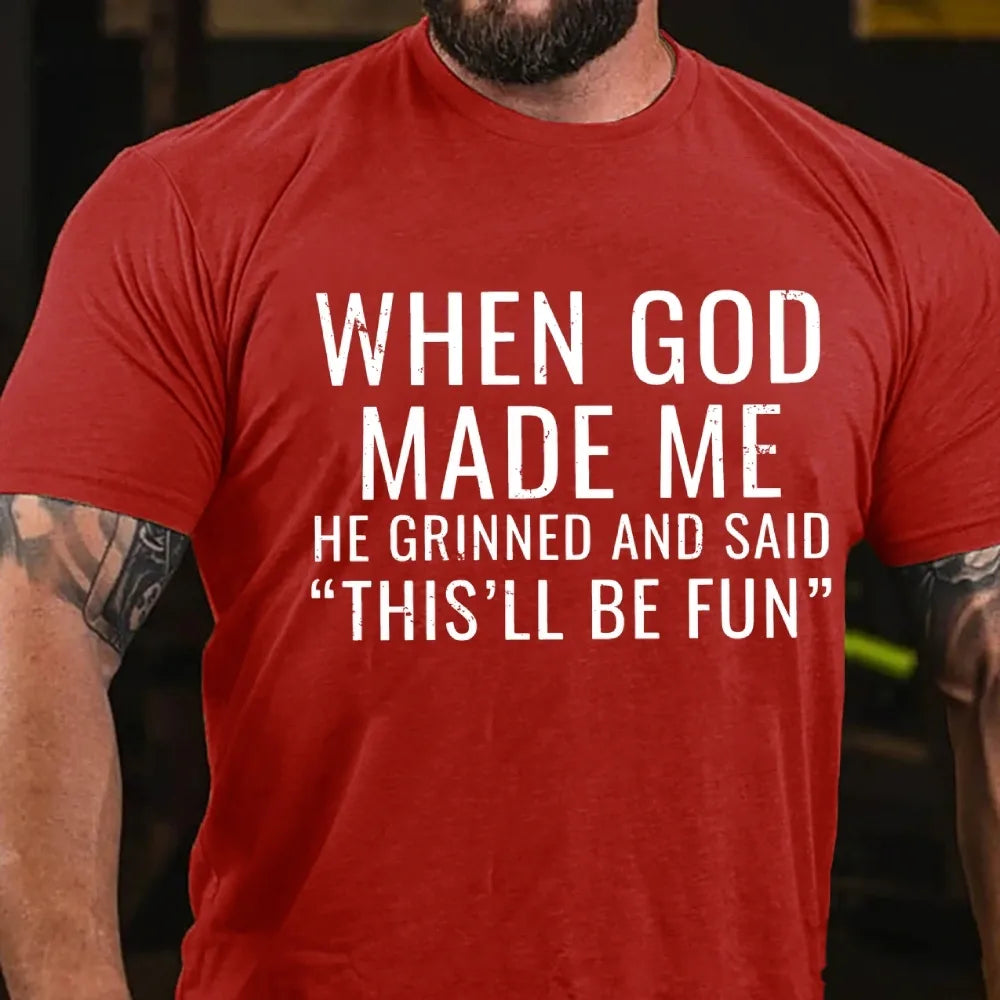 When God Made Me He Grinned and Said funny Sarcastic Saying Graphic T-Shirt