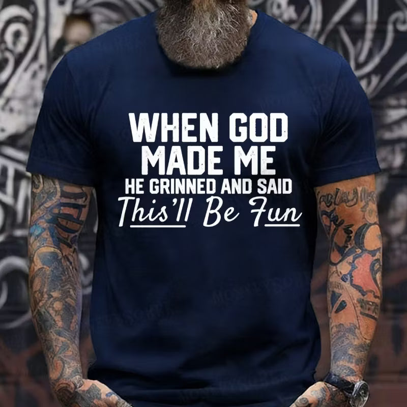 When God Made Me He Grinned and Said Graphic T-Shirt