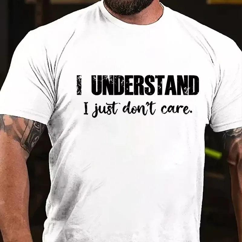 I Understand I Just Don't Care Funny Graphic T-Shirt