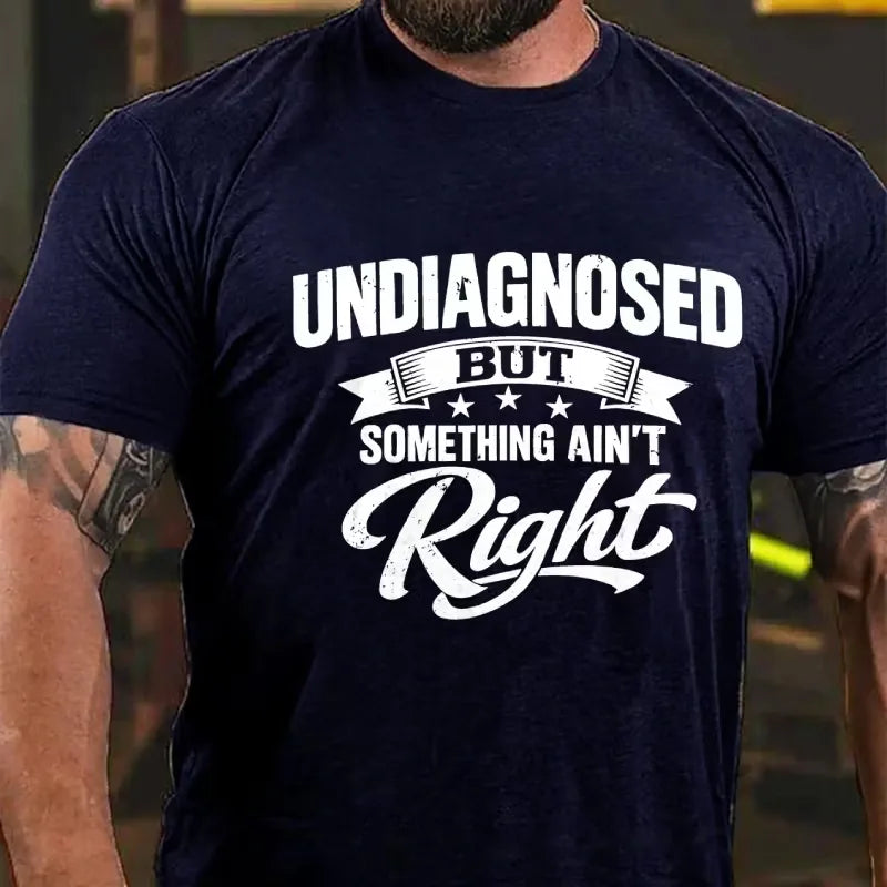 Undiagnosed But Something Ain't Right Graphic T-Shirt