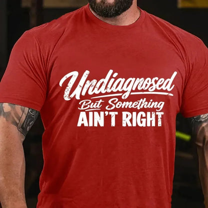 Undiagnosed But Something Ain't Right Graphic T-Shirt