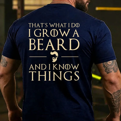 That??s What I Do I Grow A Beard And I Know Things T-Shirt