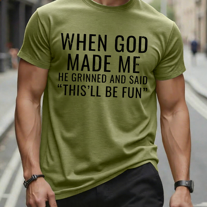 When God Made Me He Grinned and Said funny Sarcastic Saying Graphic T-Shirt