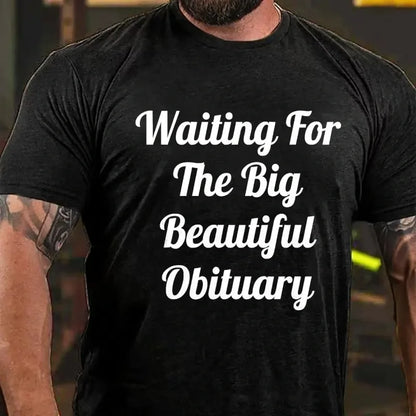 Waiting For The Big Beautiful Obituary Graphic T-Shirt