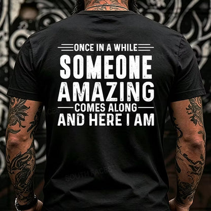 Once In A While Someone Amazing Comes Along And Here I Am Back T-Shirts