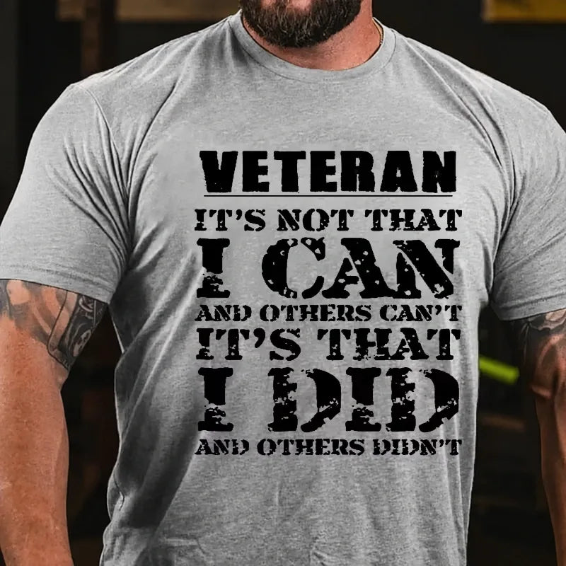 Veteran It's Not That I Can And Others Can't It's That I Did And Others Didn't Graphic T-Shirt
