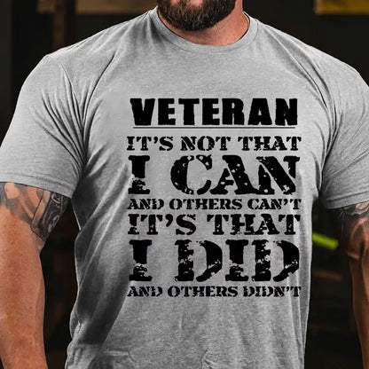 Veteran It's Not That I Can And Others Can't It's That I Did And Others Didn't Graphic T-Shirt