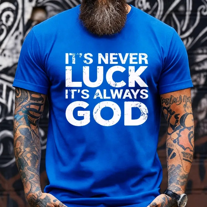 It's Never Luck It's Always God T-Shirts