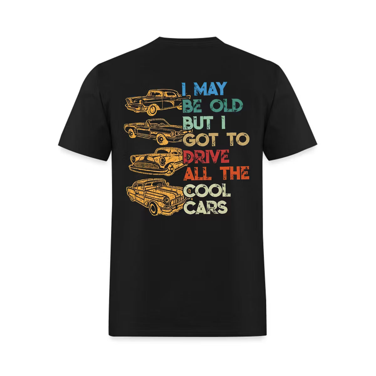 I May Be Old But I Got To Drive All The Cool Cars Printed Men's T-Shirt