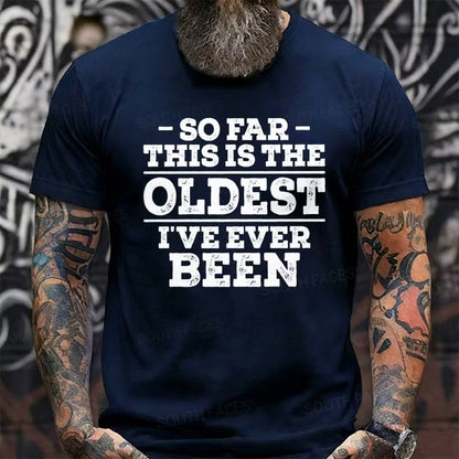 So Far This Is The Oldest I've Ever Been Graphic T-Shirt