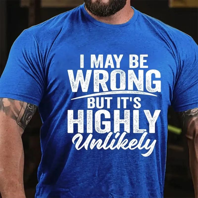 I May Be Wrong But It's Highly Unlikely Graphic T-Shirt