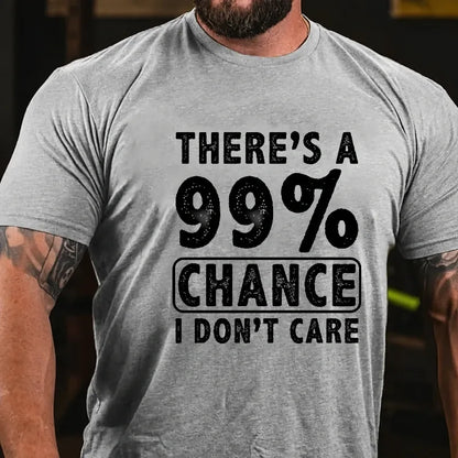 There's A 99% Chance I Don't Care Funny Print Men's T-shirt