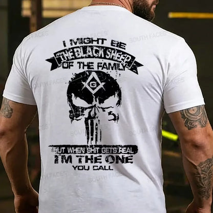 I Might Be The Black Sheep Of The Family But When Shit Gets Real I'm The One You Call T-shirt