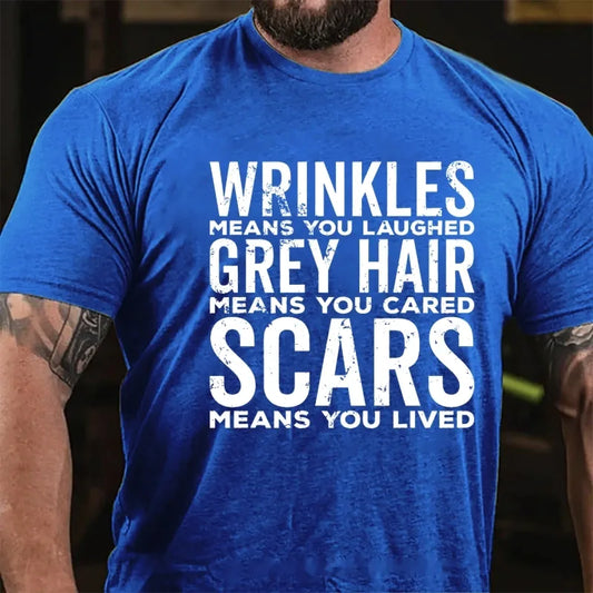 Wrinkles Means You Laughed Grey Hair Means You Cared Scars Means You Lived Graphic T-Shirt