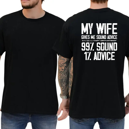 My Wife Gives Me Sound Advice Graphic T-Shirt