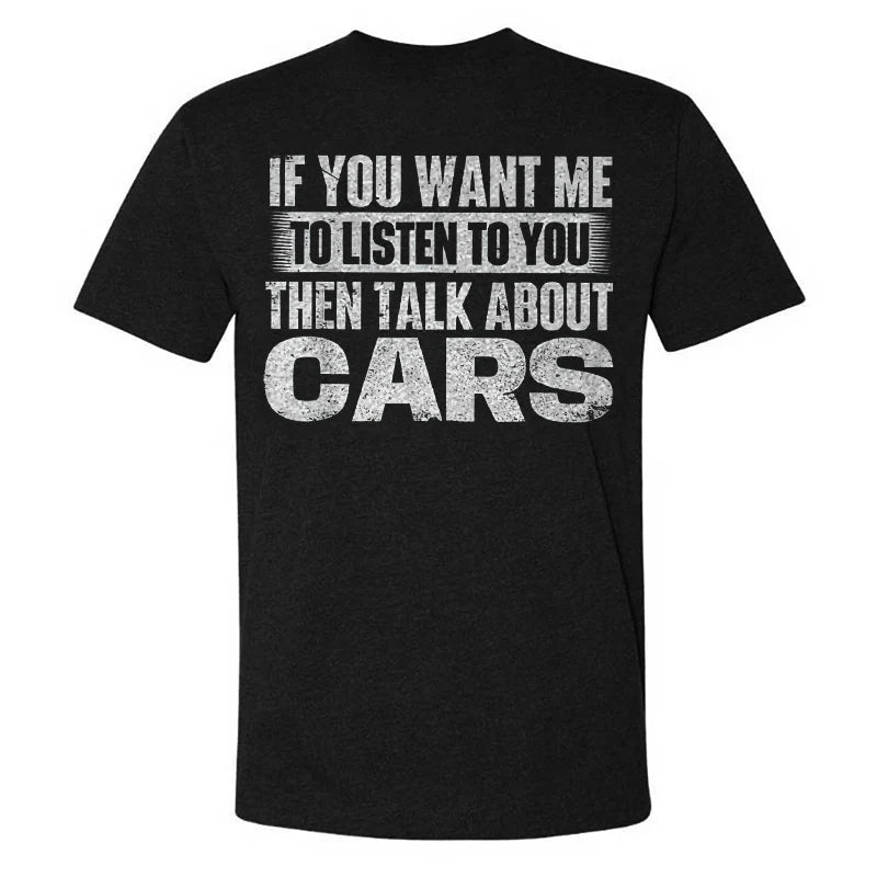 If You Want Me To Listen To You Then Talk About Cars T-shirt