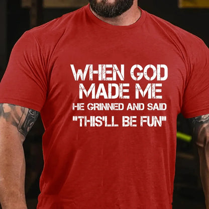 When God Made Me He Grinned and Said Graphic T-Shirt