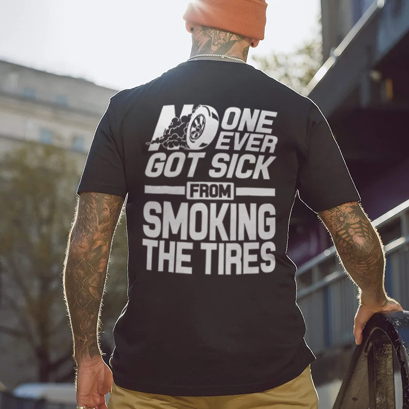 No One Ever Got Sick From Smoking Tires T-shirts
