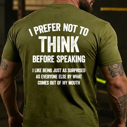 I Prefer Not To Think Before Speaking  T-shirts