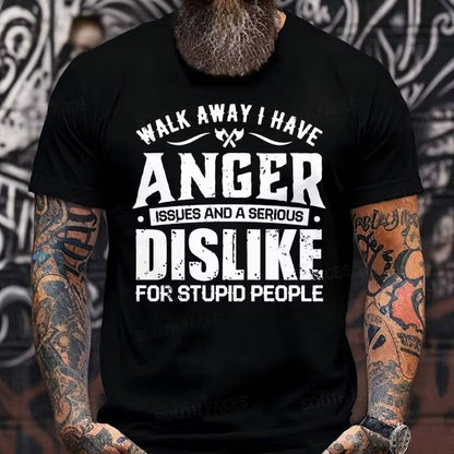Walk Away I Have Anger Issues And A Serious Dislike For Stupid People Graphic T-Shirt