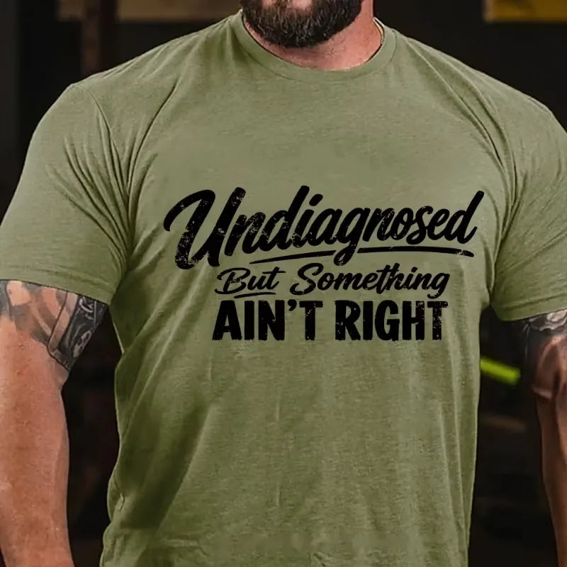 Undiagnosed But Something Ain't Right Graphic T-Shirt