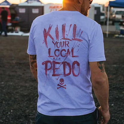 KILL YOUR LOCAL PEDO Red Letter White Print T-shirt