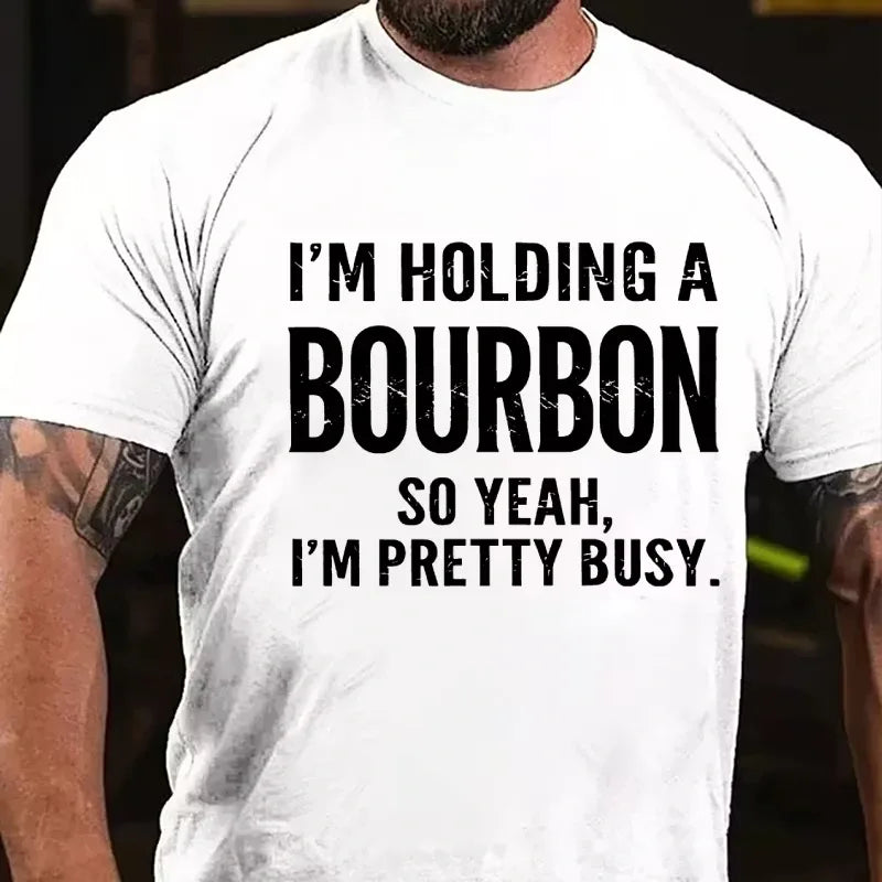 I'm Holding A Bourbon So Yeah, I'm Pretty Busy Graphic T-Shirt
