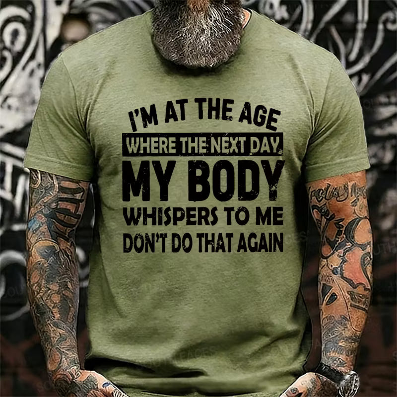I'm At The Age Where My Body Whispers To Me Graphic T-Shirt
