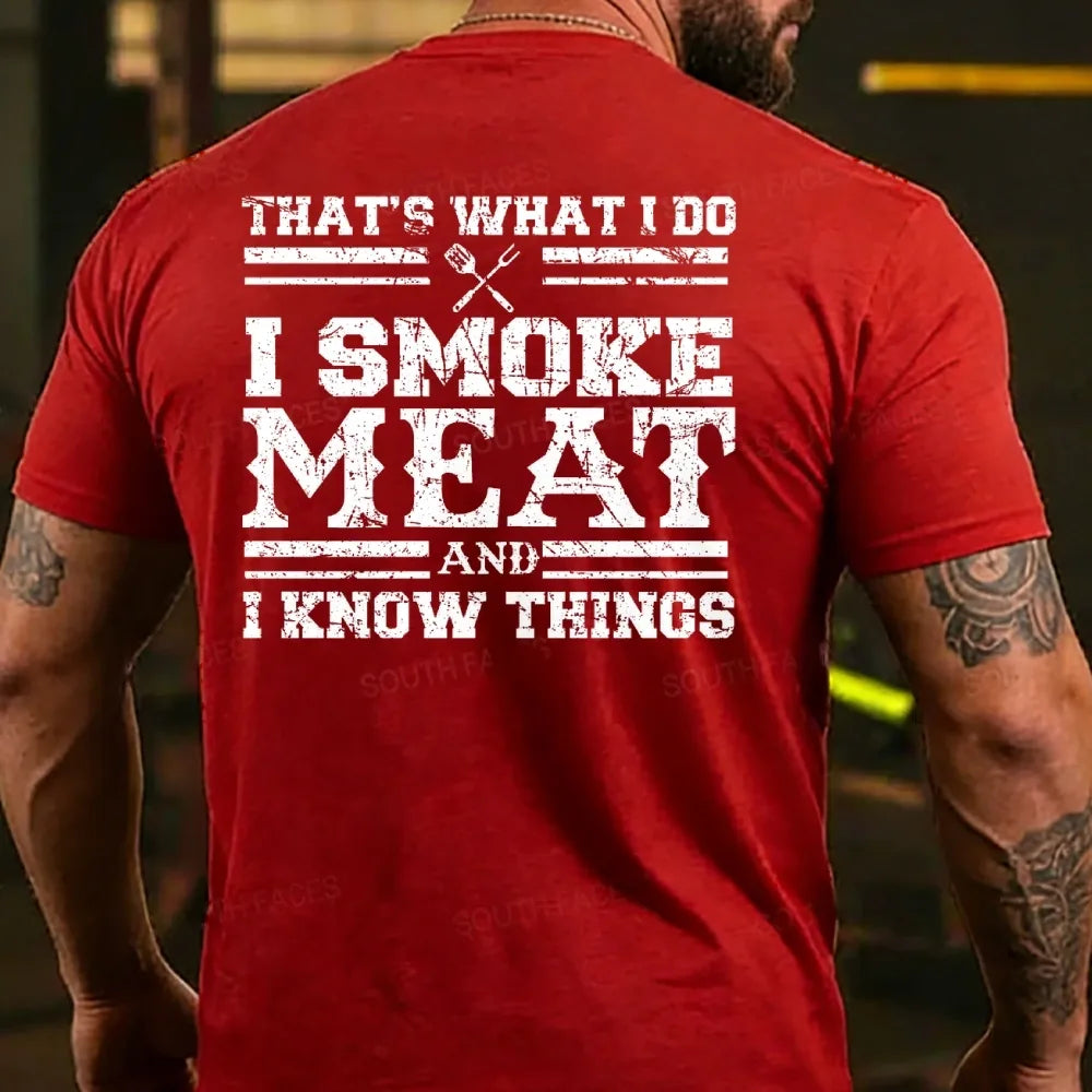 That's What I Do I Smoke Meat And I Know Things Funny Family T-shirt