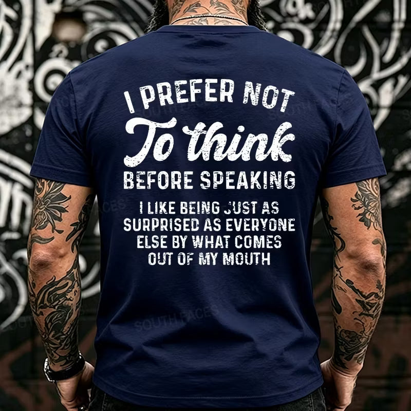 I Prefer Not To Think Before Speaking Back T-Shirts