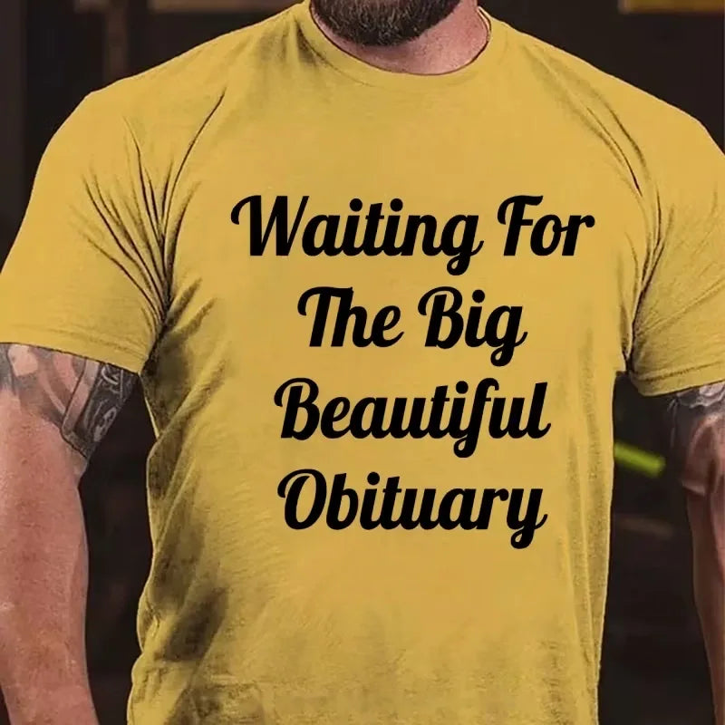Waiting For The Big Beautiful Obituary Graphic T-Shirt