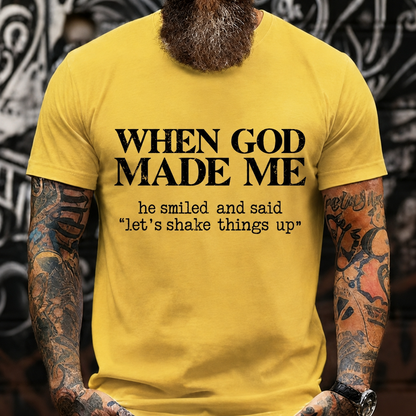 When God Made Me He Smiled Let's Shake Things Up Graphic T-Shirt