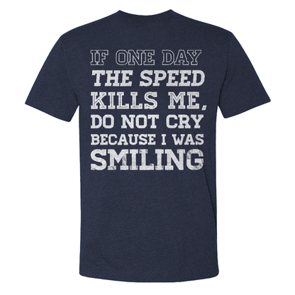 If One Day The Speed Kills Me Do Not Cry Because I Was Smiling T-shirt
