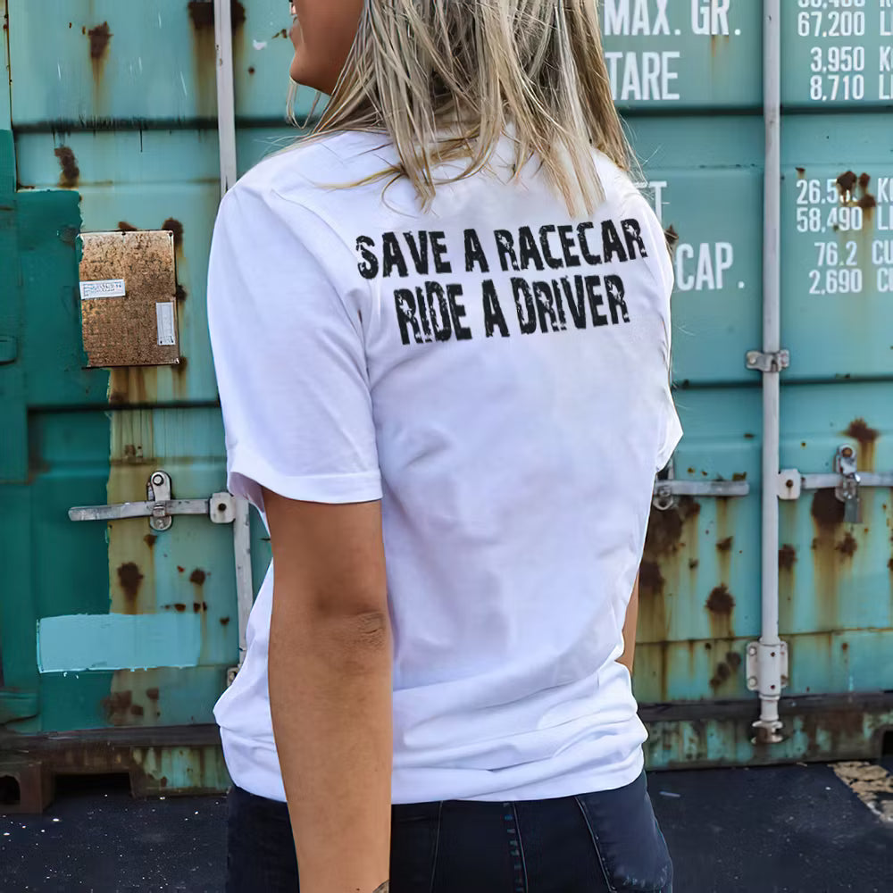 Save A Racecar Ride A Driver T-shirt