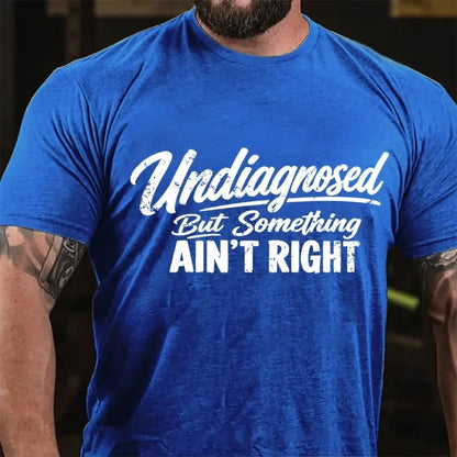 Undiagnosed But Something Ain't Right Graphic T-Shirt