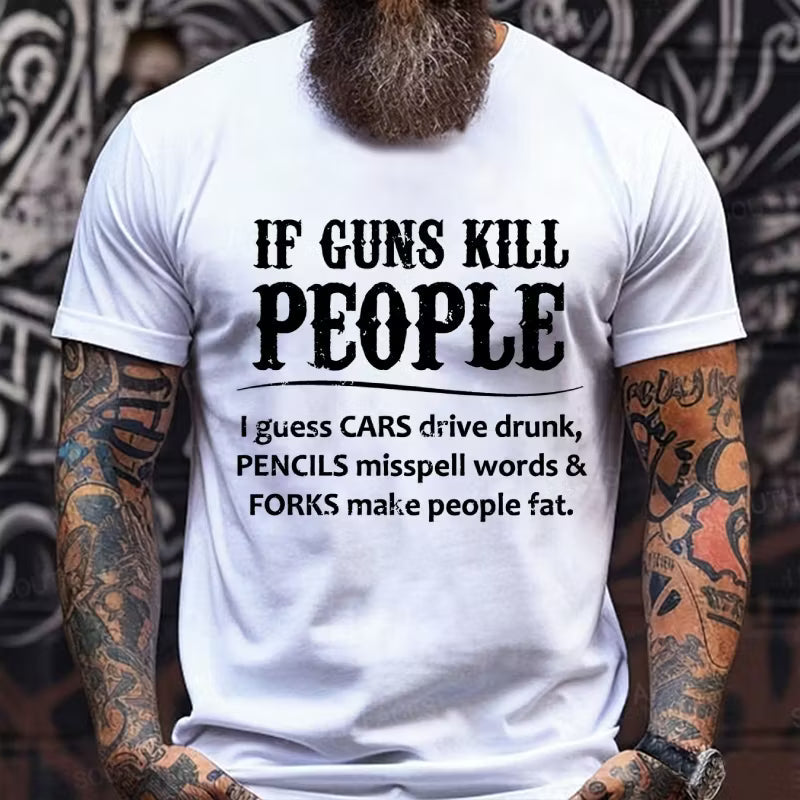 If Guns Kill People Funny Graphic T-Shirt