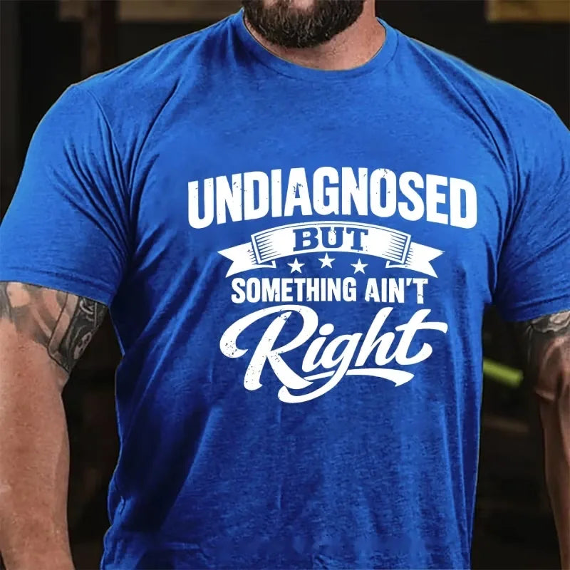 Undiagnosed But Something Ain't Right Graphic T-Shirt